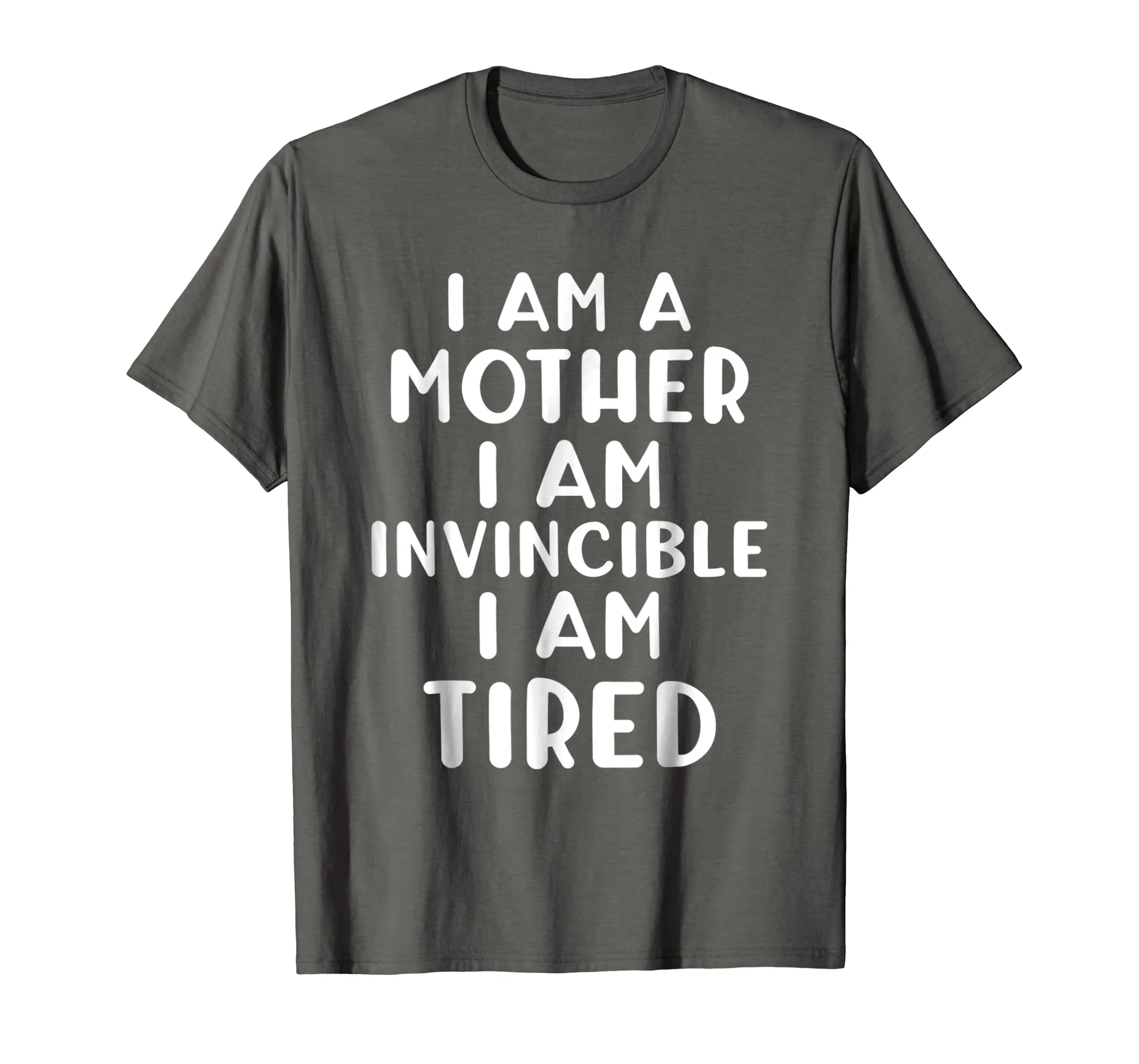 Funny I AM A MOTHER I AM INVINCIBLE I AM TIRED T-shirt