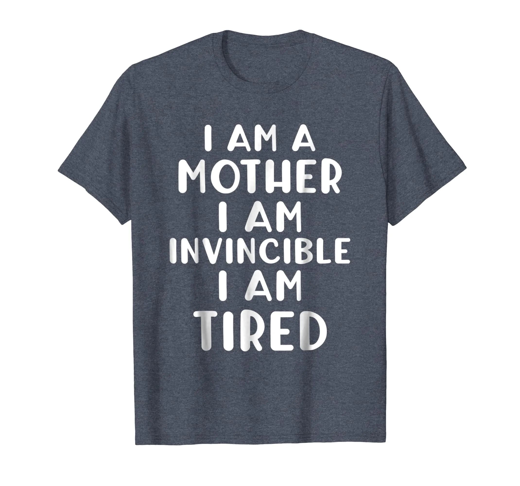 Funny I AM A MOTHER I AM INVINCIBLE I AM TIRED T-shirt