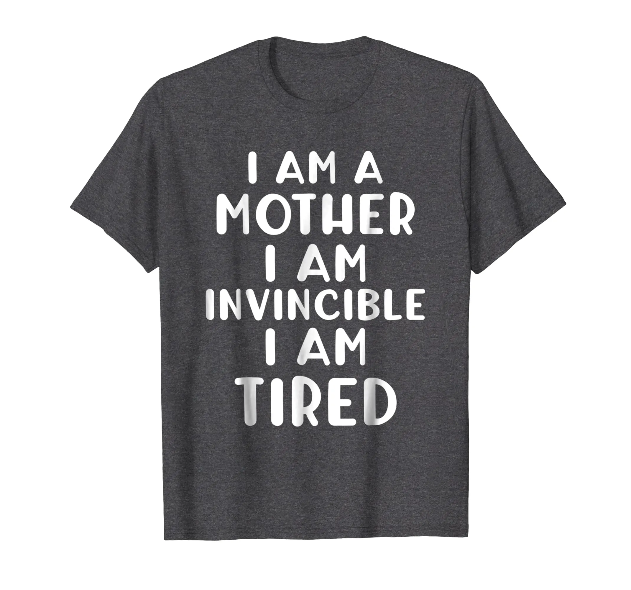 Funny I AM A MOTHER I AM INVINCIBLE I AM TIRED T-shirt