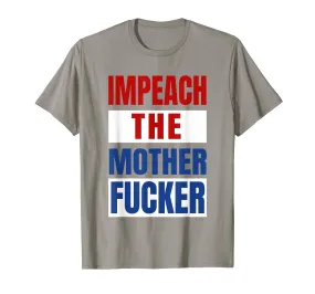 Impeach the Mother Fucker Shirt Anti Trump Impeachment USA
