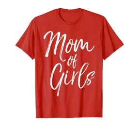 Mom of Girls Shirt Fun Cute Mother of Little Girls Tee