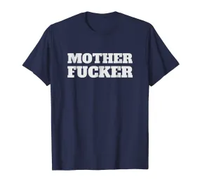MOTHER FUCKER T-Shirt