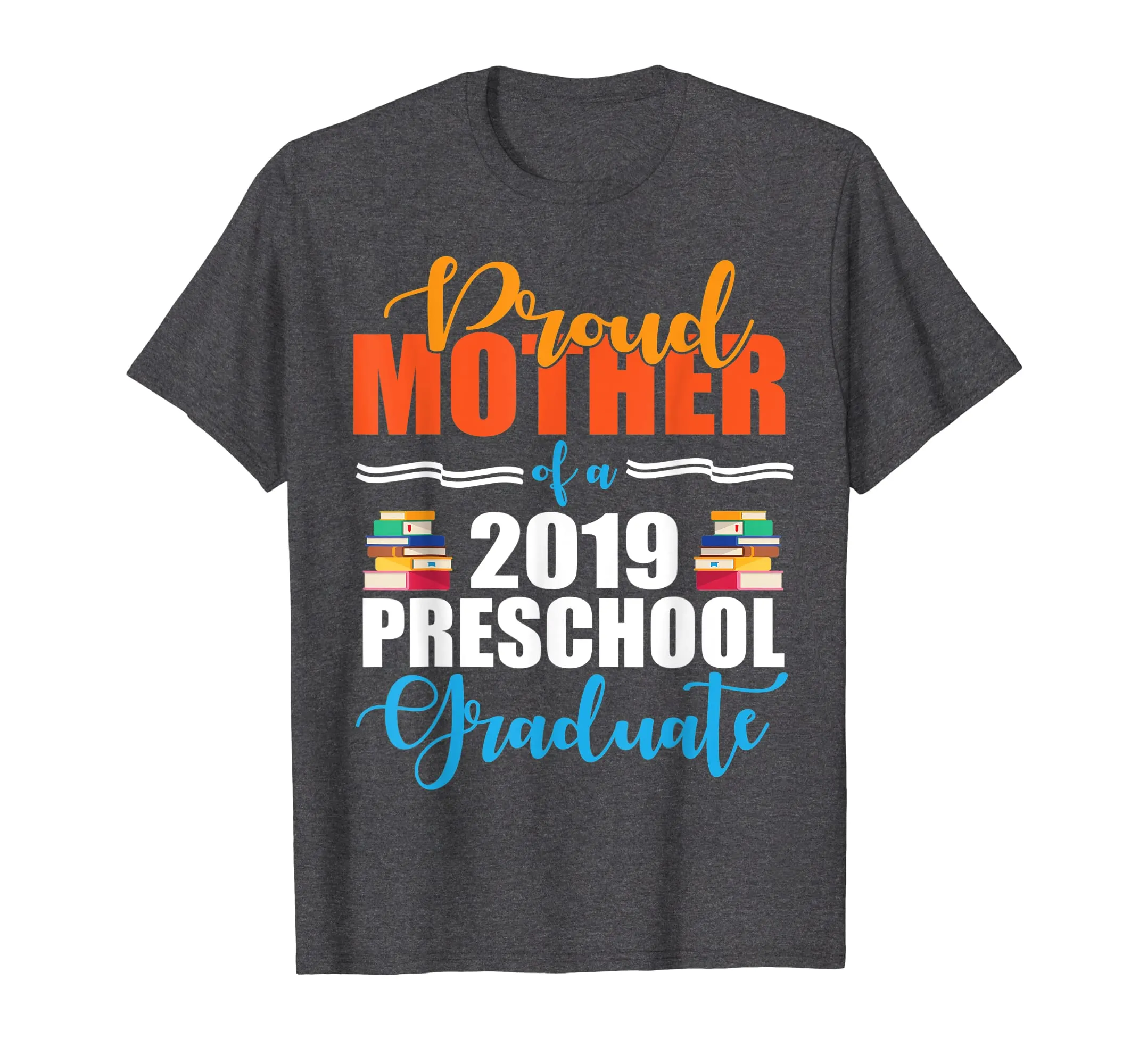Proud Mother Of A 2019 Preschool Graduate Senior Shirt