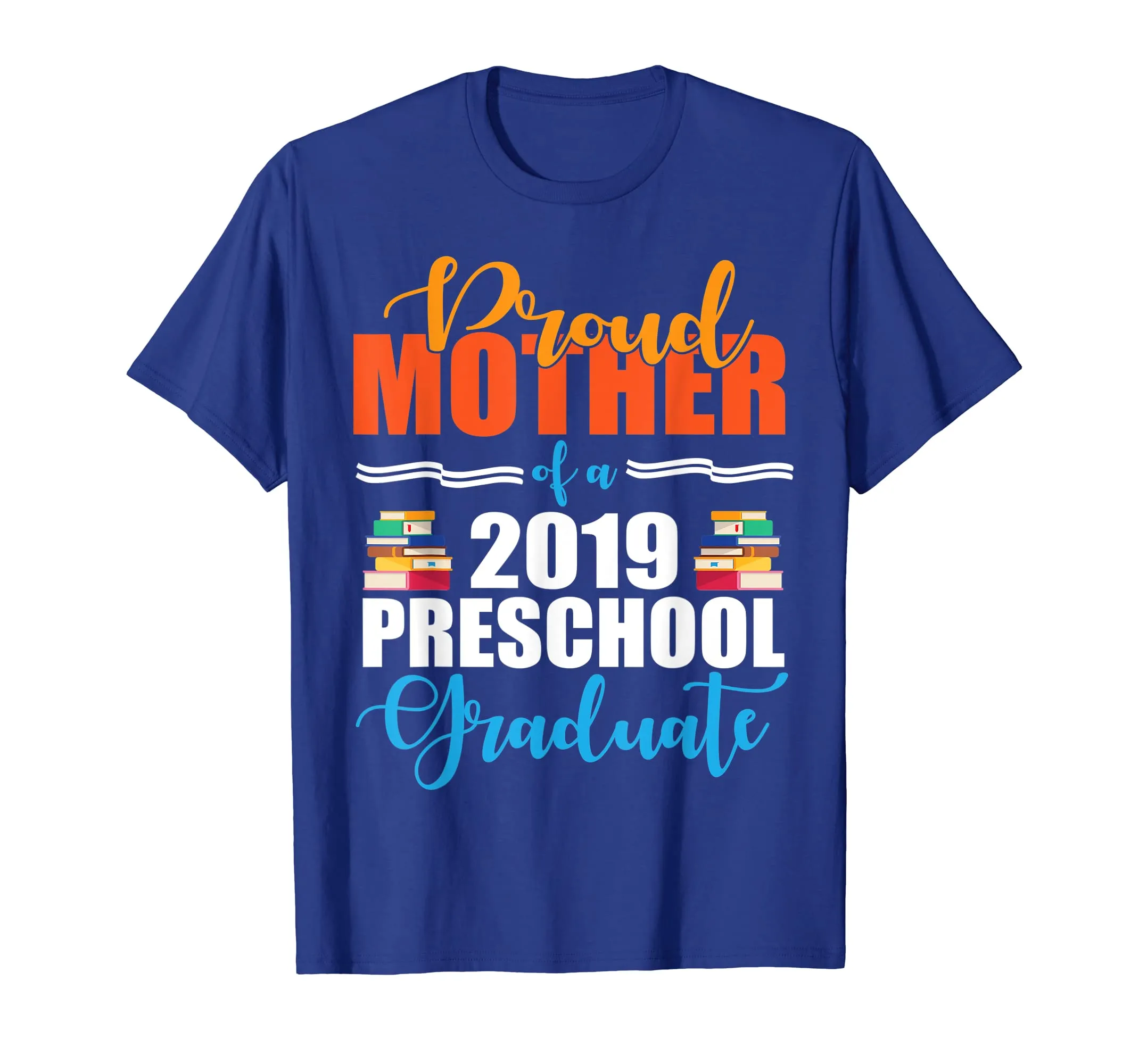 Proud Mother Of A 2019 Preschool Graduate Senior Shirt