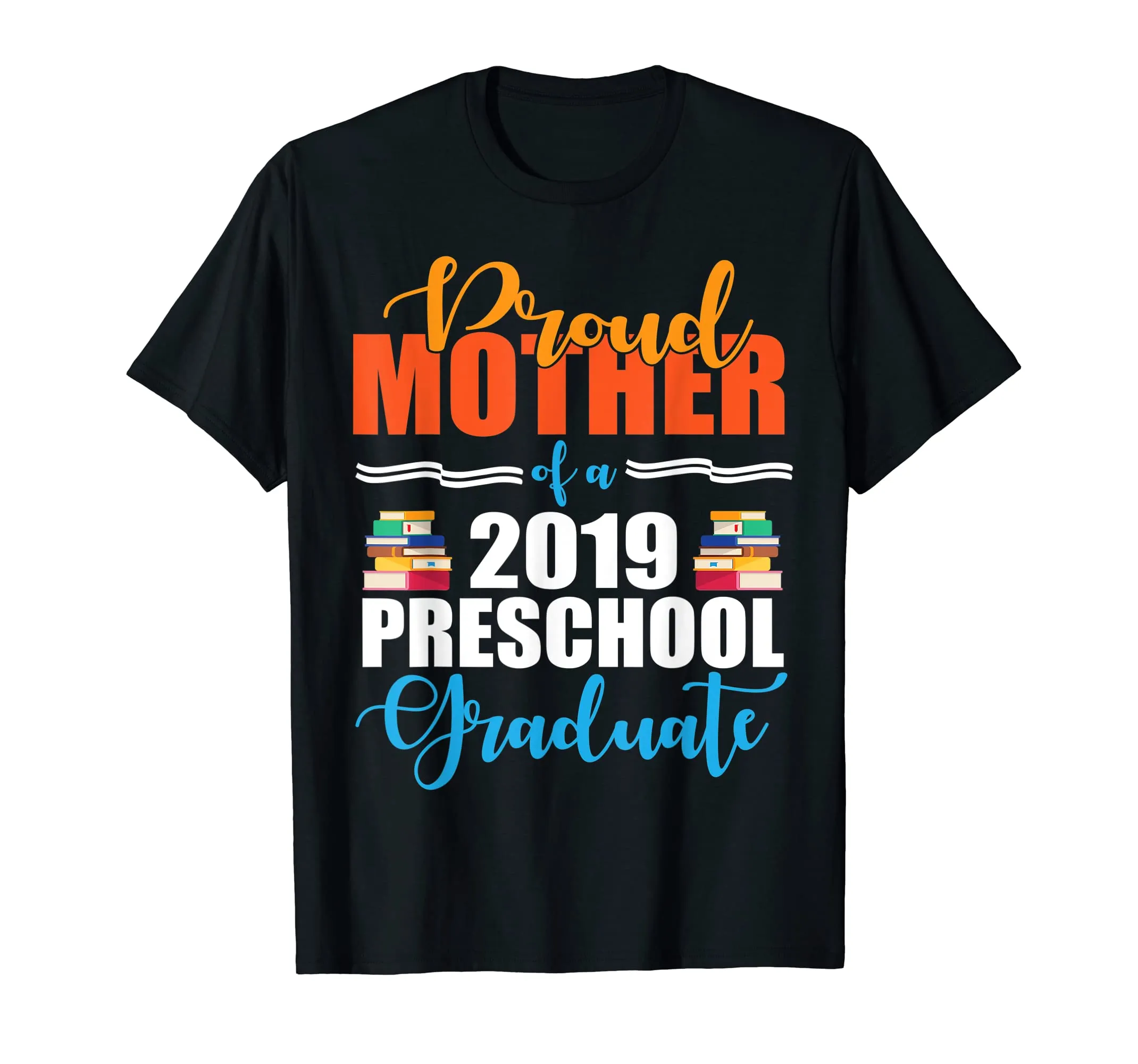 Proud Mother Of A 2019 Preschool Graduate Senior Shirt