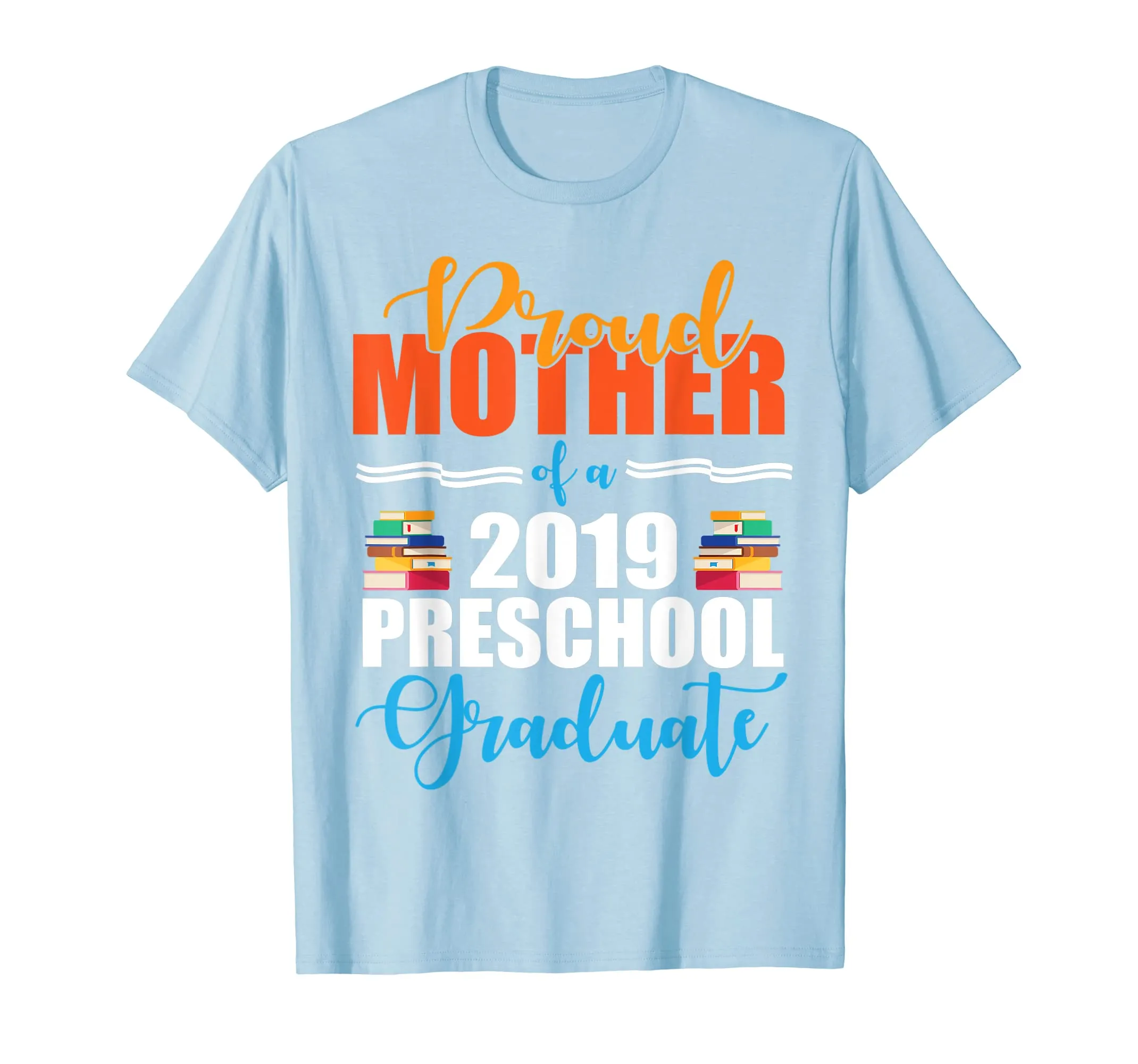 Proud Mother Of A 2019 Preschool Graduate Senior Shirt