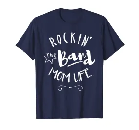 Rockin' The Band Mom Life Shirt Gift For Mother