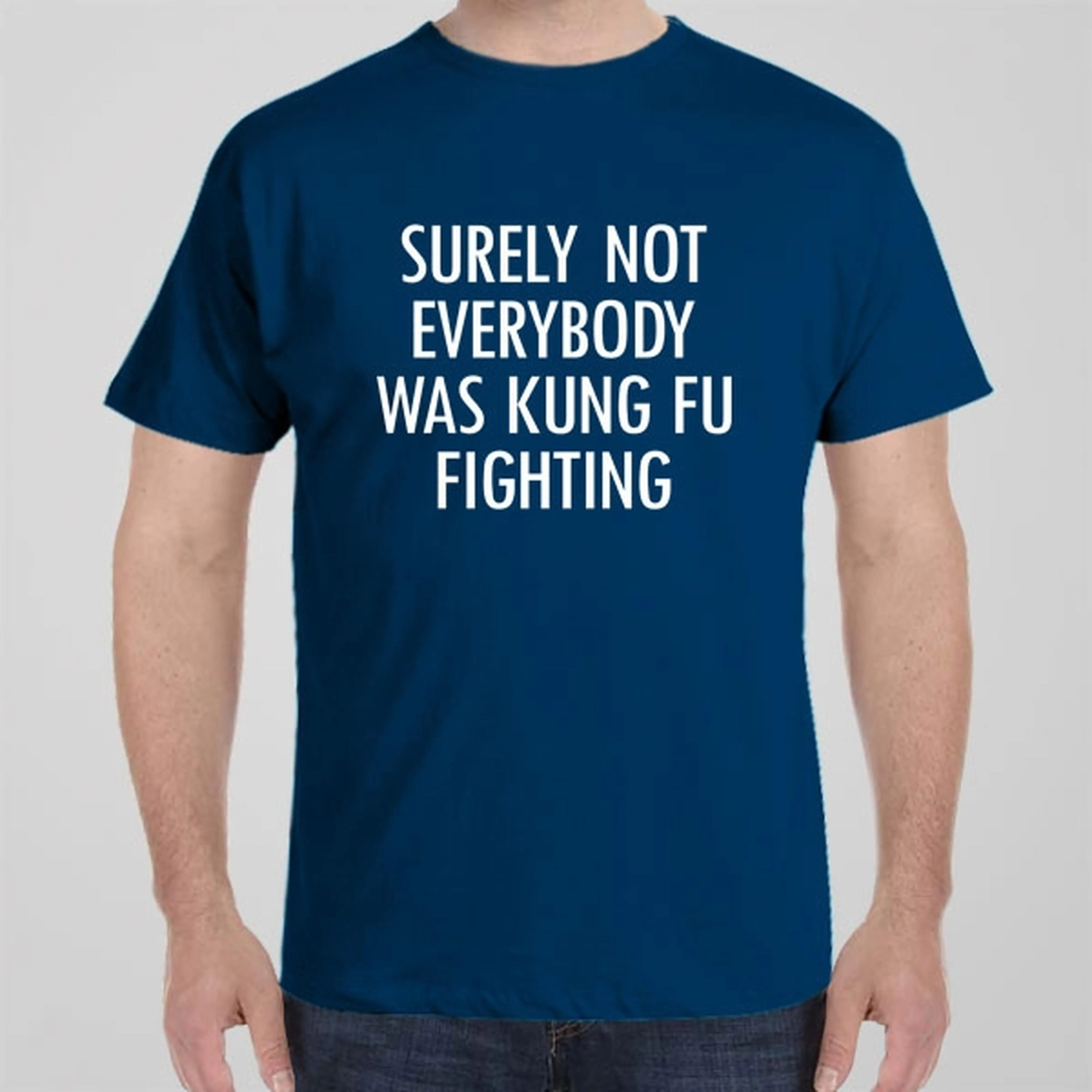 Surely not everyone was Kung Fu fighting - T-shirt