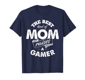 The Best Kind of Mom Raises a Gamer T Shirt for Mother