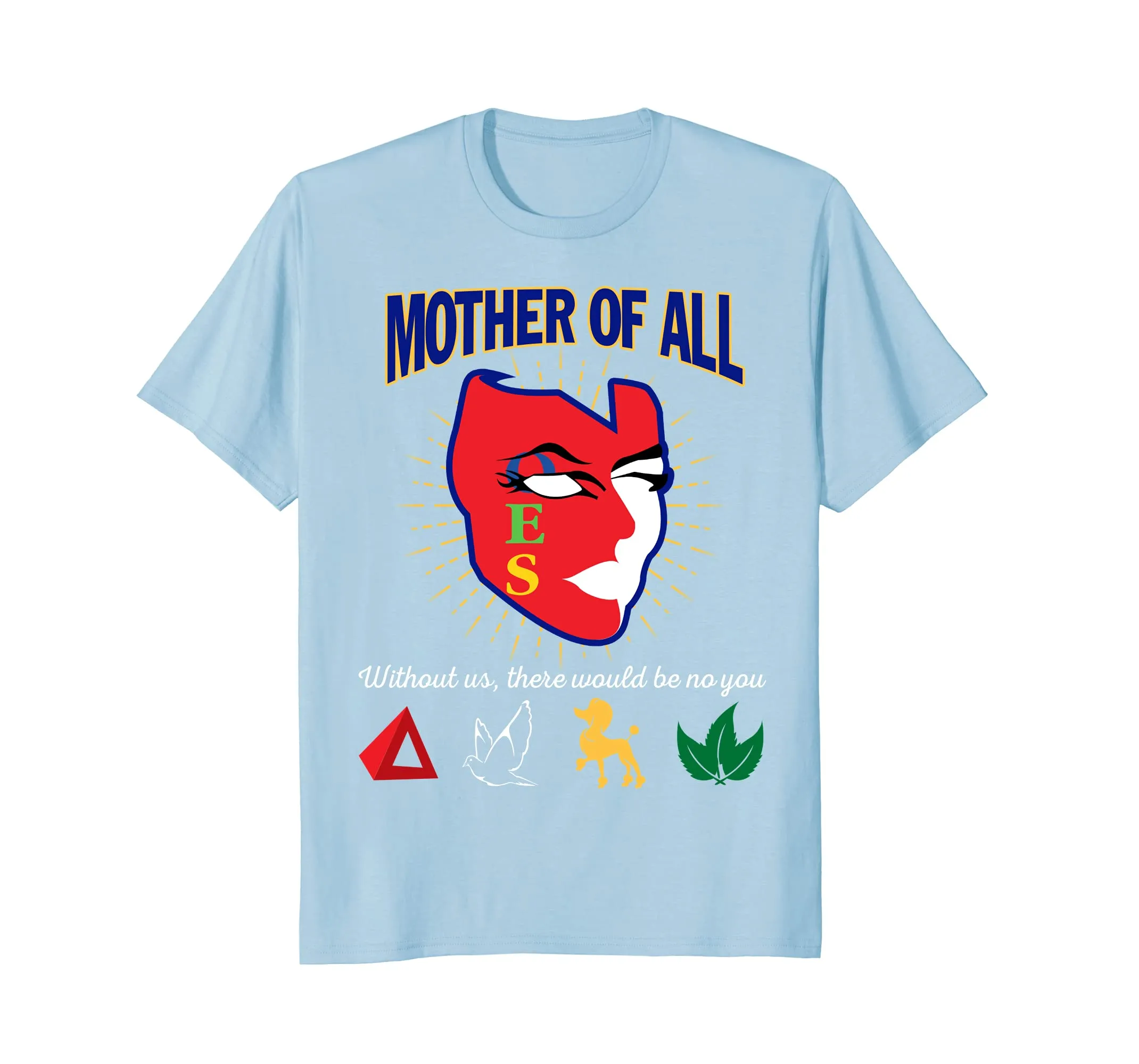 The Masonic: Freemason - Mother Of All OES T-Shirt Gift