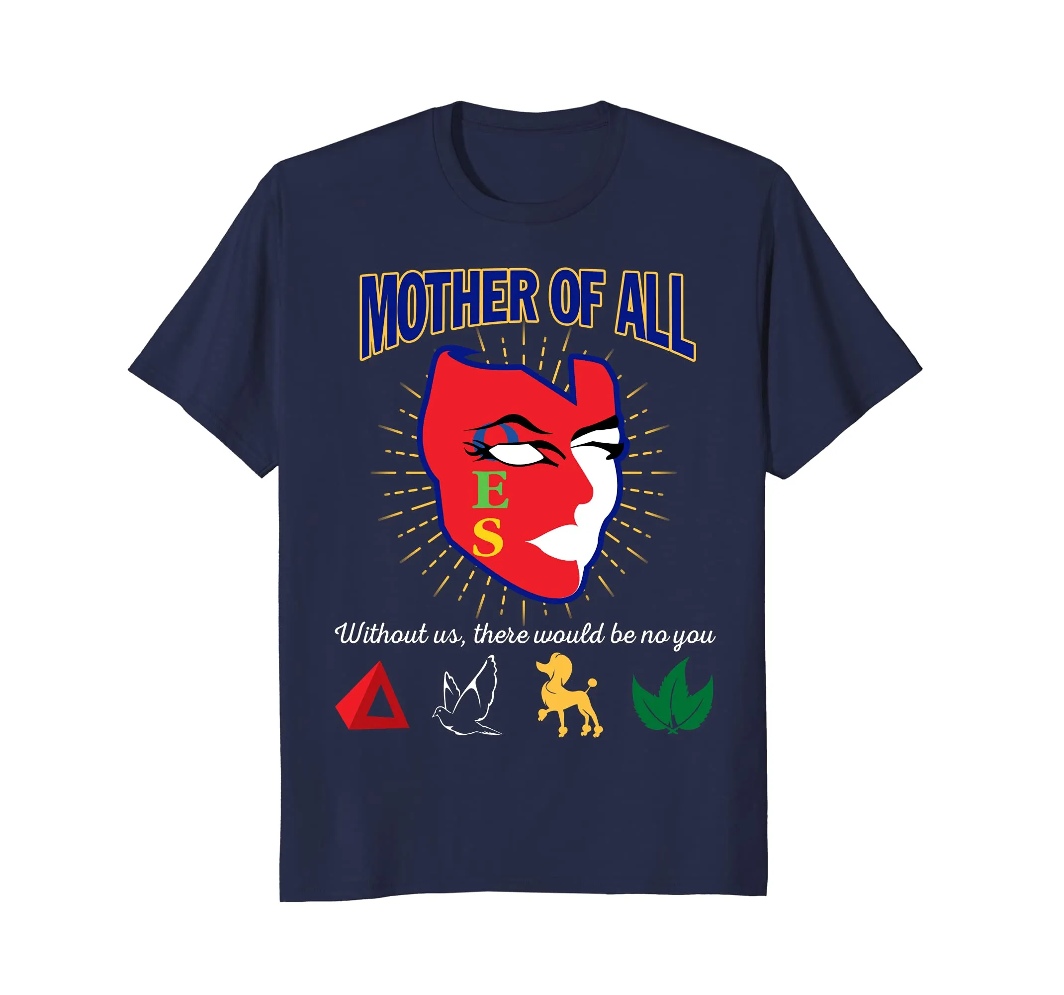 The Masonic: Freemason - Mother Of All OES T-Shirt Gift