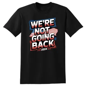 We're Not Going Back 2024 Kamala Harris T-Shirt - Unisex Youth & Adult Sizes